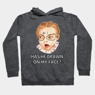 has he drawn on my face Hoodie